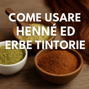 Come usare henne, erbe tintorie ed erbe ayurvediche?